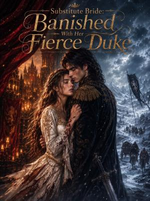 Substitute Bride: Banished With Her Fierce Duke