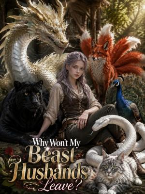 Why Won't My Beast Husbands Leave?