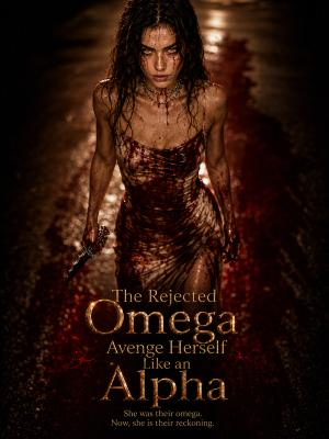 The Rejected Omega Avenge Herself Like an Alpha poster