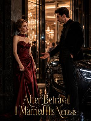 After Betrayal, I Married His Nemesis poster