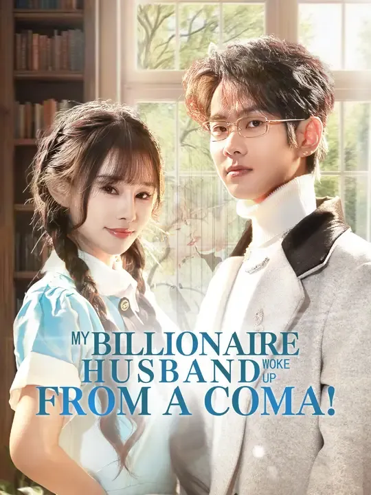 My Billionaire Husband Woke Up From A Coma!