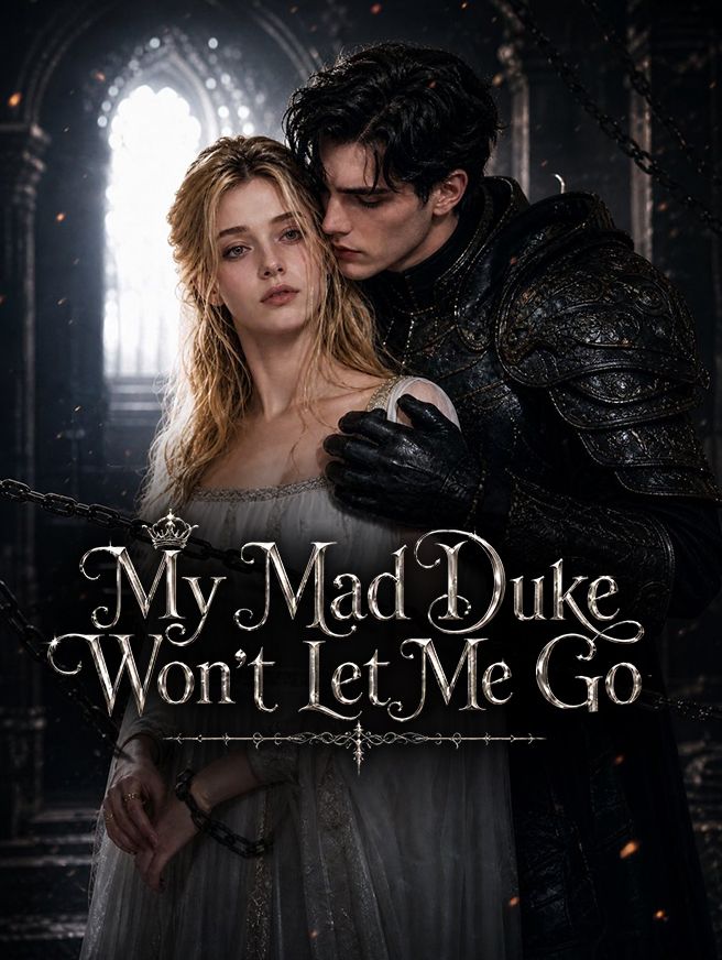 My Mad Duke Won't Let Me Go