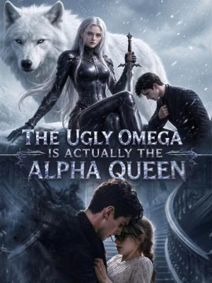 The Ugly Omega is Actually the Alpha Queen poster