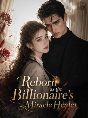 Reborn as the Billionaire's Miracle Healer poster