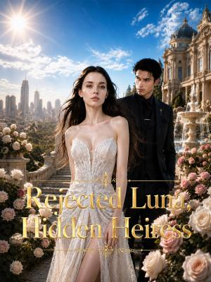 Rejected Luna, Hidden Heiress