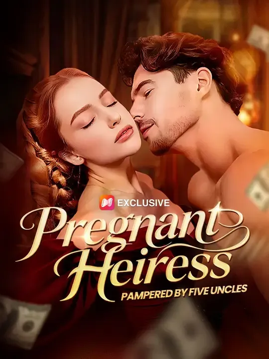 Pregnant Heiress：Pampered by Five Uncles poster