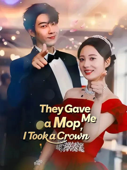 They Gave Me a Mop, I Took a Crown poster
