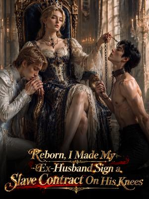 Reborn, I Made My Ex-Husband Sign a Slave Contract On His Knees poster