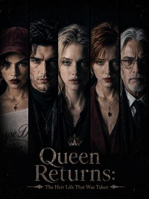 QUEEN RETURNS: The Heir Life That Was Taken 