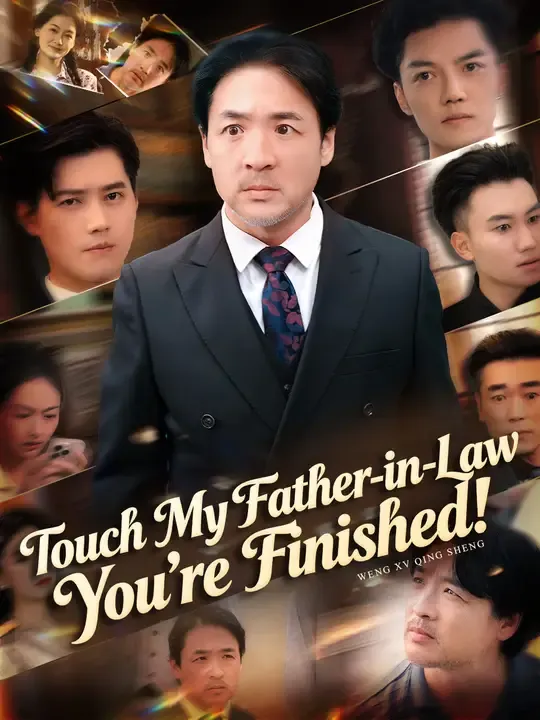 Touch My Father-in-Law, You’re Finished! poster
