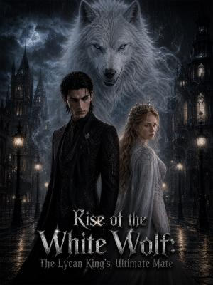 Rise of the White Wolf: The Lycan King's Ultimate Mate poster