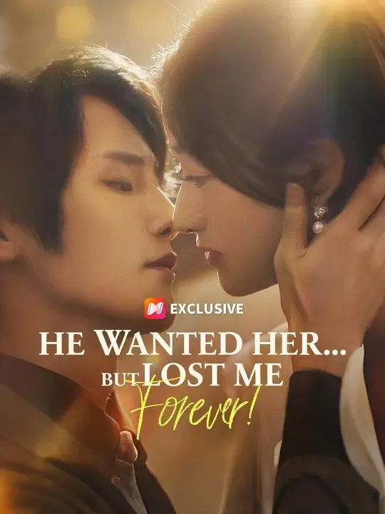 (Dubbed)He Wanted Her... But Lost Me Forever! poster