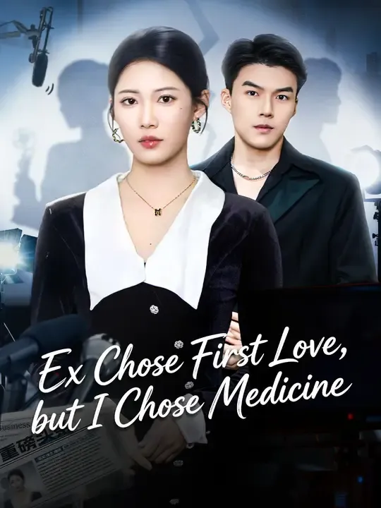 Ex Chose First Love, but I Chose Medicine poster