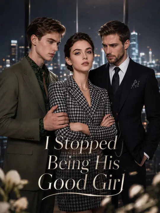 I Stopped Being His Good Girl